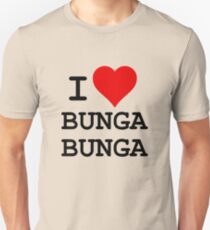 I Love BUNGA BUNGA Unisex T-Shirt