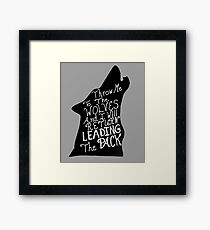 Throw Me To the Wolves and I Will Return Leading the Pack Framed Print