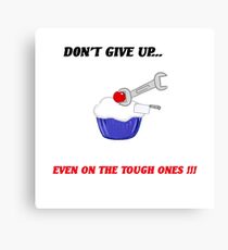 Don't Give Up!!!! Canvas Print