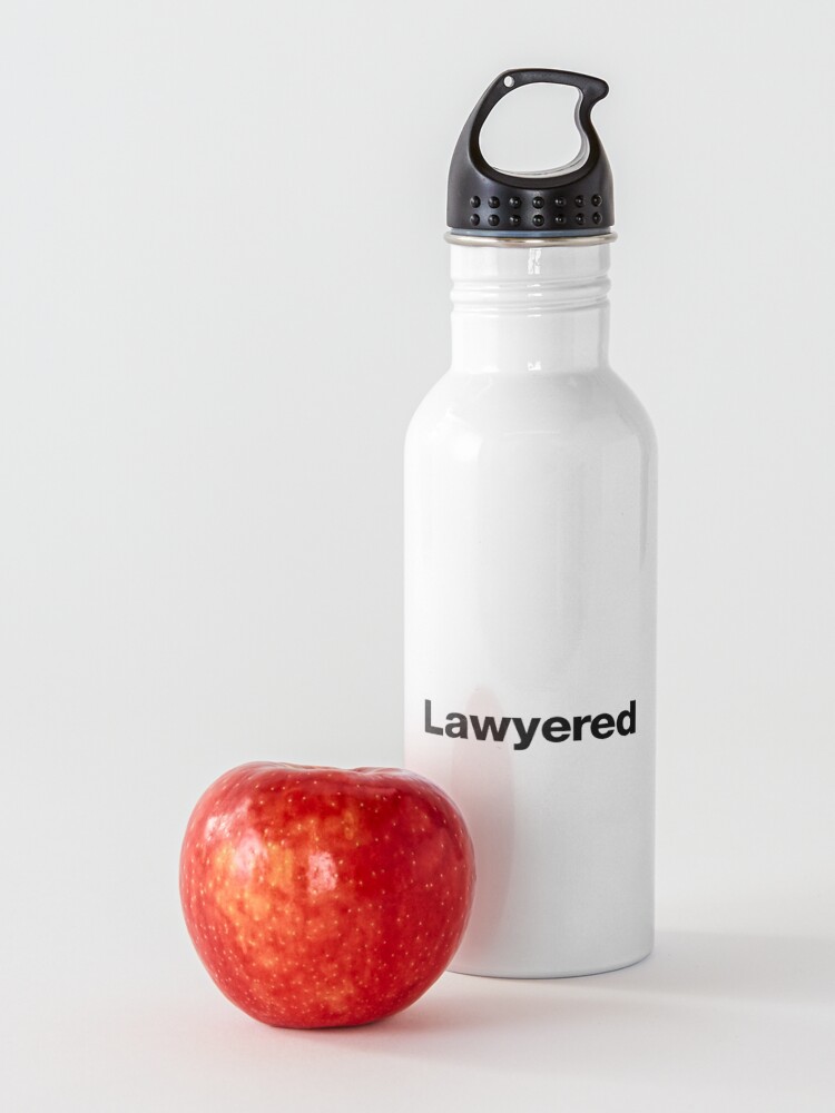 Alternative Ansicht von Lawyered - Um ein Argument so gründlich zu gewinnen, gibt es keine Chance auf Widerlegung Trinkflasche