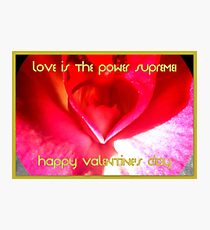 Happy Valentine's Day ~ Love is the power supreme! Photographic Print
