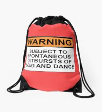 WARNING: SUBJECT TO SPONTANEOUS OUTBURSTS OF SONG AND DANCE Drawstring Bag