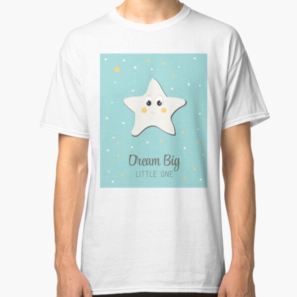 Cute Star - "Dream Big Little One" Illustration. Classic T-Shirt