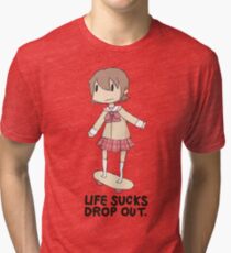 life sucks drop out Tri-blend T-Shirt