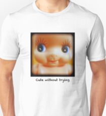 Cute without trying Unisex T-Shirt
