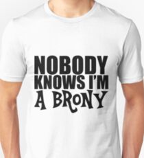 Nobody Knows I'm A Brony Unisex T-Shirt