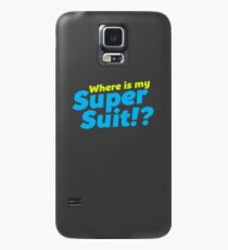 Where is my Super Suit!? Case/Skin for Samsung Galaxy