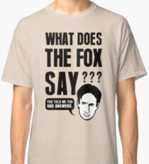 Fox Mulder - What Does The Fox Say Classic T-Shirt