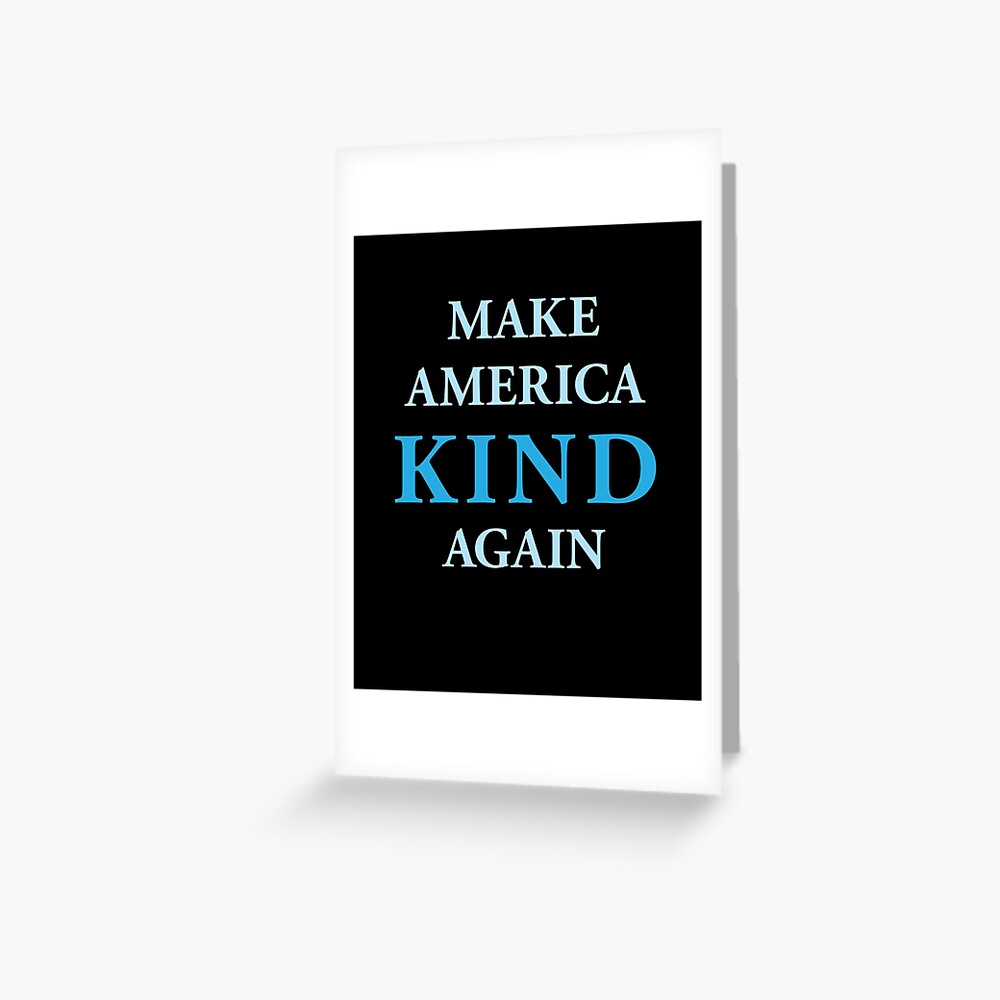 Make America Kind Again Greeting Card