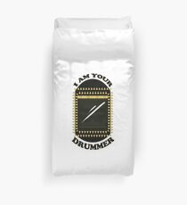 I am your DRUMMER Duvet Cover