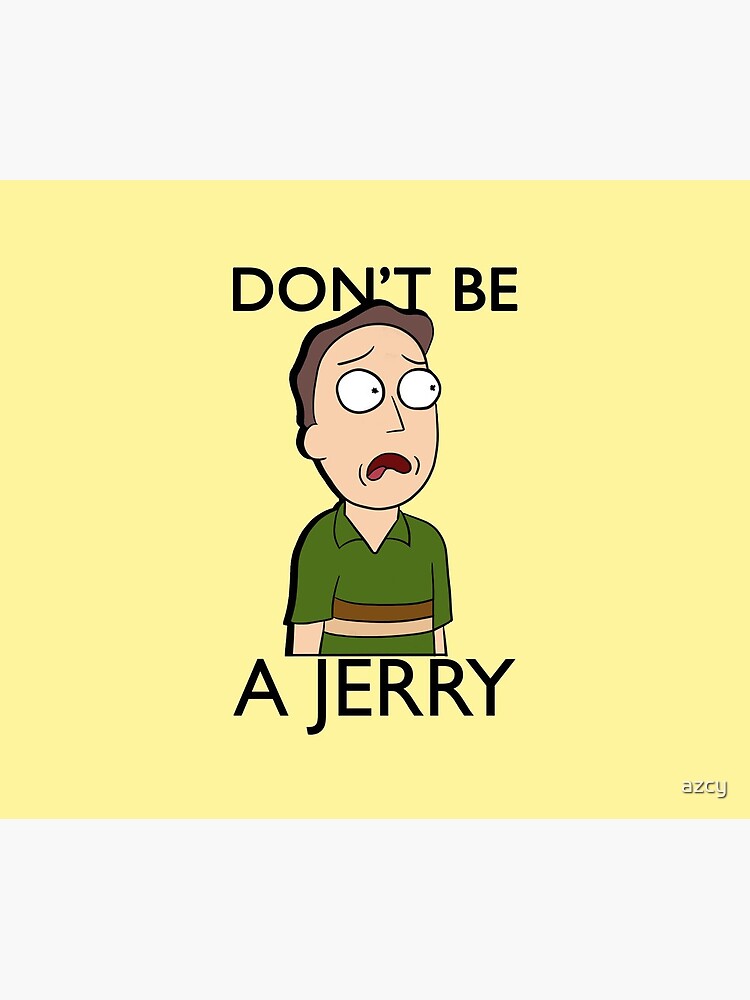 Don't Be A Jerry | Rick and Morty by azcy