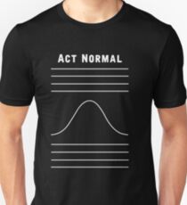 Act Normal Unisex T-Shirt