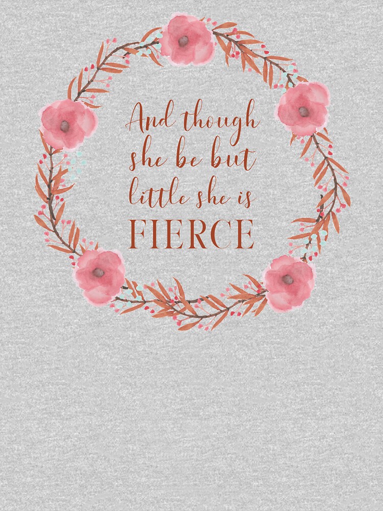 And though she be but little, she is fierce (Shakespeare, A Midsummer Night's Dream), wreathed. Inspirational Floral Typography with Coral Pink Text by kierkegaard