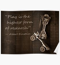 “Play is the highest form of research.” ― Albert Einstein Poster