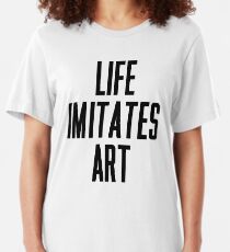 Life Imitates Art Slim Fit T-Shirt