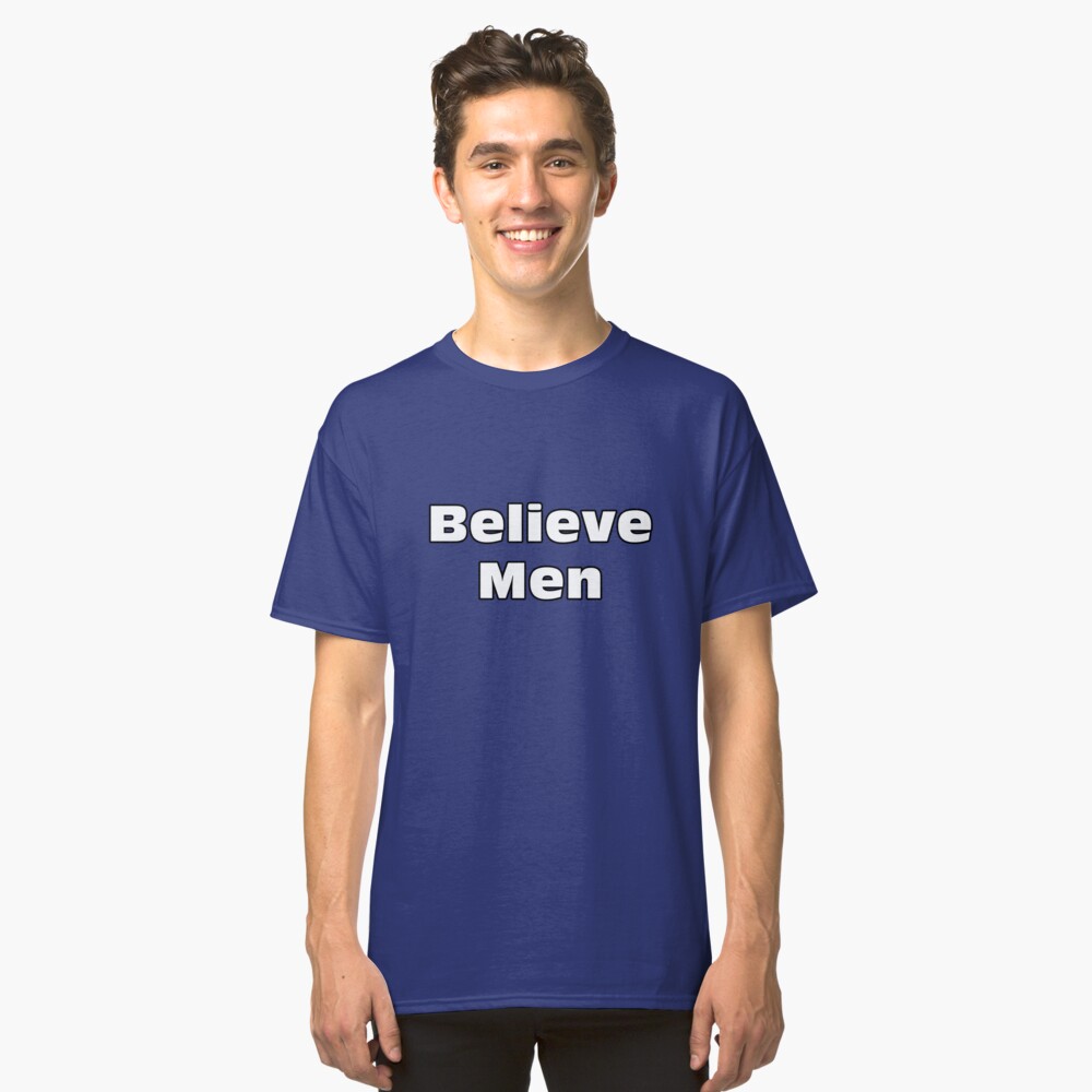 Believe Men Classic T-Shirt