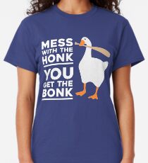 Mess With The Honk, You Get The Bonk Classic T-Shirt