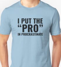 Pro In Procrastinate Unisex T-Shirt