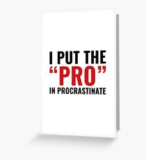 Pro In Procrastinate Greeting Card