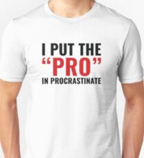 Pro In Procrastinate Unisex T-Shirt