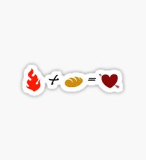 Fire + Bread = True Love Sticker