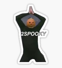 2SPOOKY Sticker