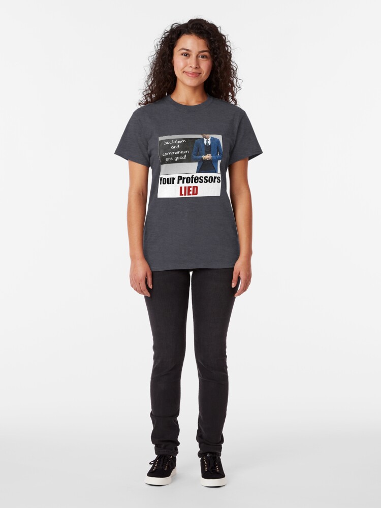 Alternate view of Your Professors Lied About Socialism Classic T-Shirt