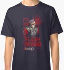 Monty it's just a Flesh Wound Classic T-Shirt