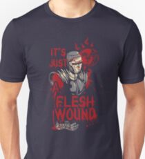 Monty it's just a Flesh Wound Unisex T-Shirt
