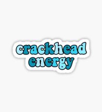 crackhead energy Sticker