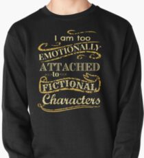Ich bin zu emotional an fiktionale Charaktere gebunden Sweatshirt