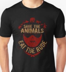 save the animals, EAT THE RUDE Unisex T-Shirt