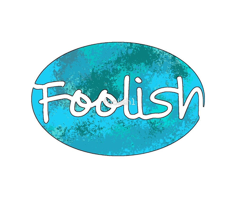  Foolish Logo  by foolish1 Redbubble