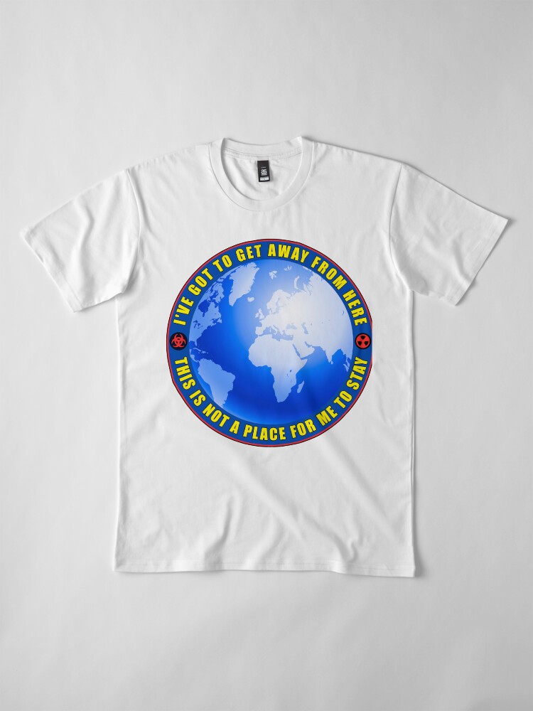 Alternate view of Get away from here Premium T-Shirt