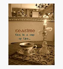 Teatime ~ Tea is a cup of LIFE Photographic Print