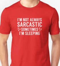 I'm Not Always Sarcastic Unisex T-Shirt