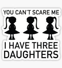 I Have Three Daughters Sticker