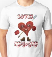 Loves Headache Unisex T-Shirt