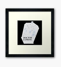 Doctor is coming Framed Print
