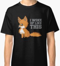 Fox Woke Up Like This Classic T-Shirt