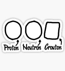 Proton, Neutron, Crouton Sticker