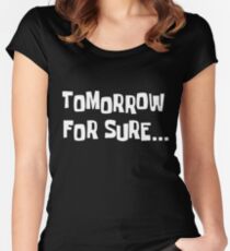 Spongebob - Tomorrow for sure Women's Fitted Scoop T-Shirt