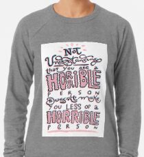 horrible person Lightweight Sweatshirt