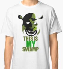 This is my swamp - Shrek is love. Shrek is life. Classic T-Shirt