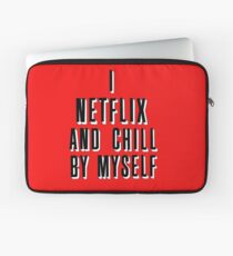 netflix and chill by myself Laptop Sleeve