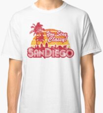 You Stay Classy! San Diego (Worn look) Classic T-Shirt