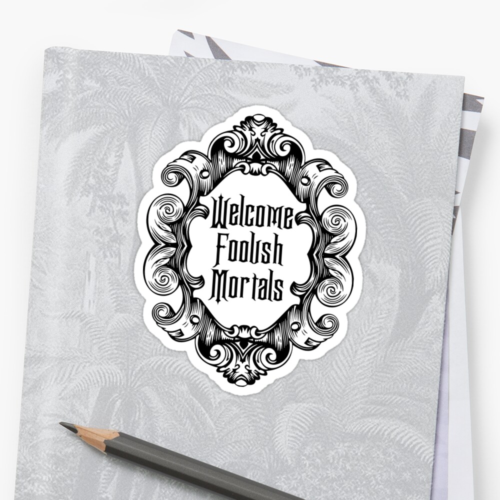  Welcome Foolish  Mortals Monochrome Sticker by 