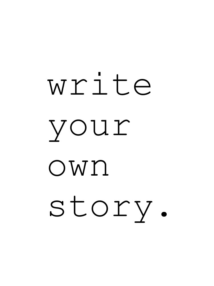  Write Your Own Story By EmmaAndSis Redbubble