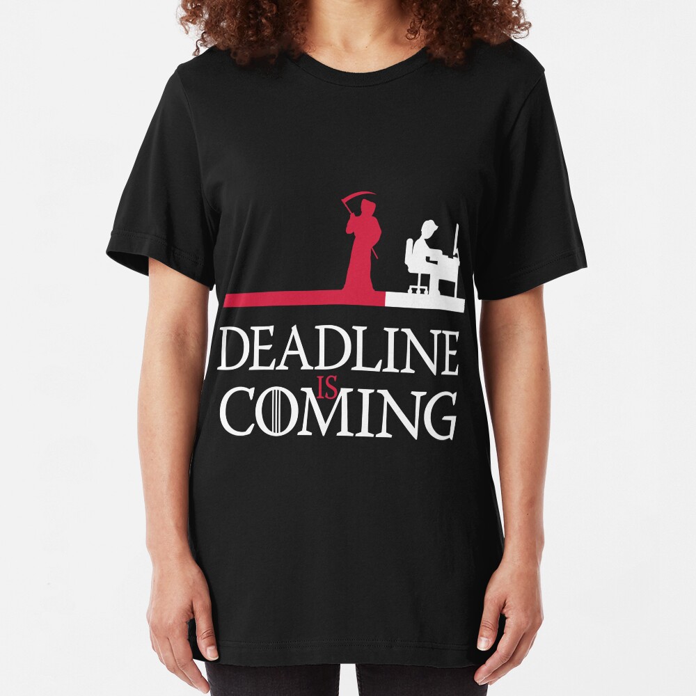 Deadline is coming Slim Fit T-Shirt