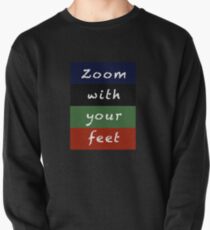 zoom with your feet Pullover